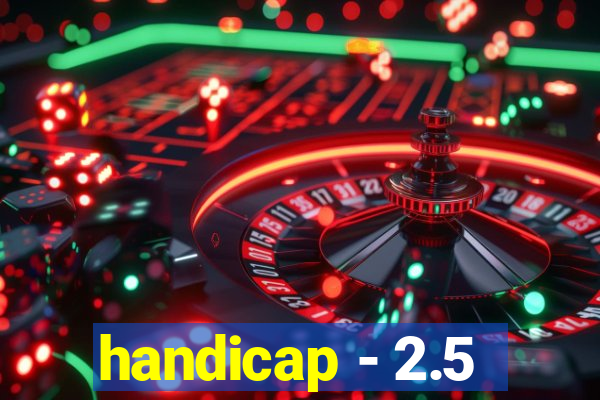 handicap - 2.5