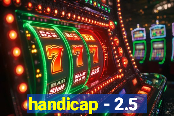 handicap - 2.5