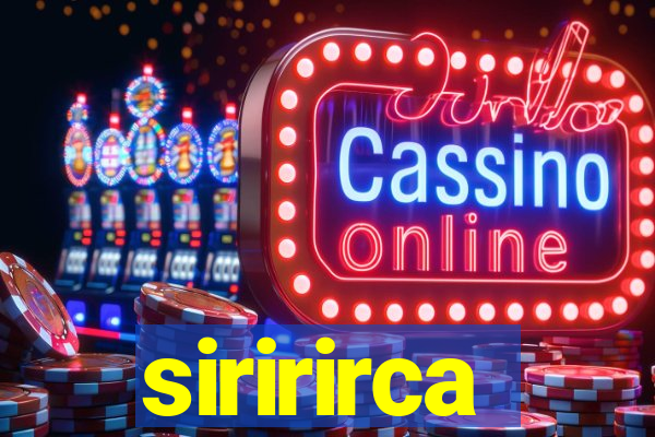 siririrca
