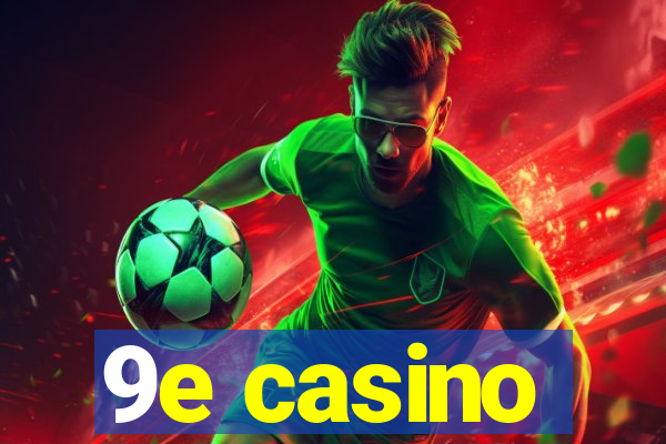 9e casino