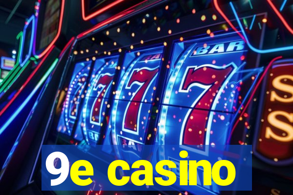 9e casino