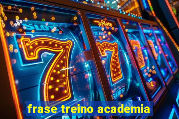 frase treino academia