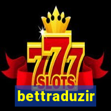 bettraduzir
