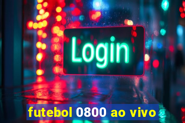 futebol 0800 ao vivo