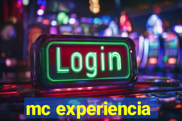 mc experiencia