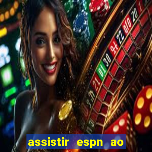 assistir espn ao vivo multicanais