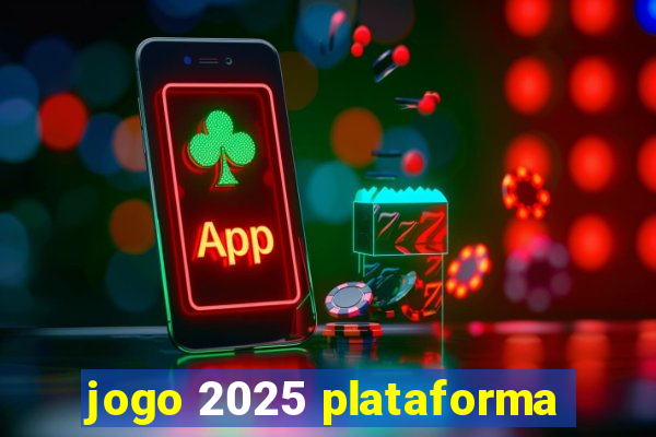 jogo 2025 plataforma