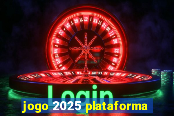 jogo 2025 plataforma