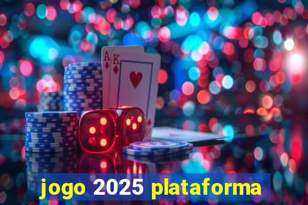jogo 2025 plataforma