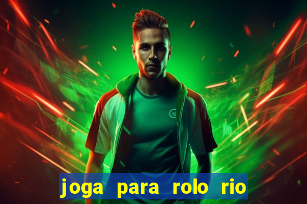 joga para rolo rio das pedras