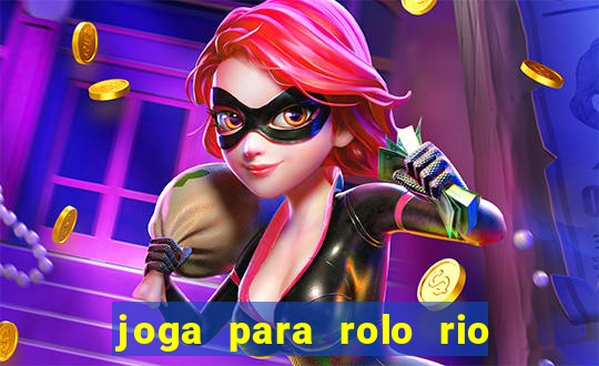 joga para rolo rio das pedras