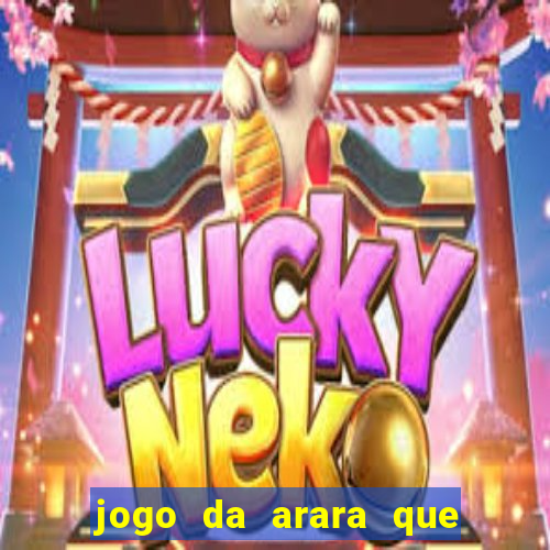 jogo da arara que ganha dinheiro