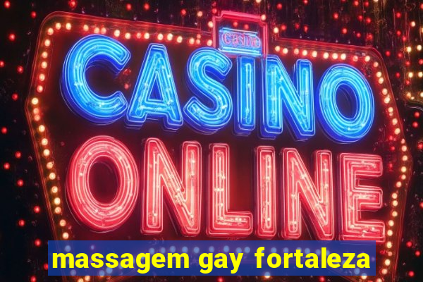 massagem gay fortaleza