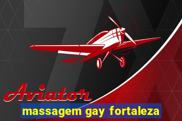 massagem gay fortaleza