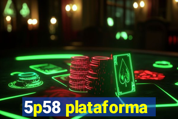 5p58 plataforma