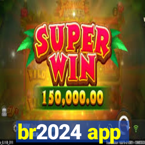 br2024 app