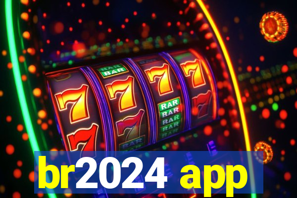br2024 app