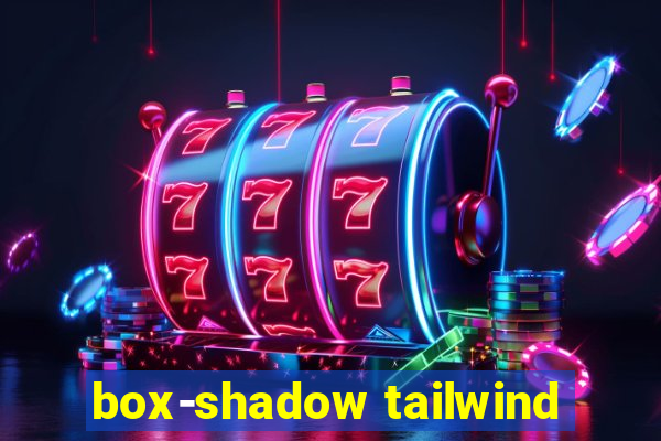 box-shadow tailwind
