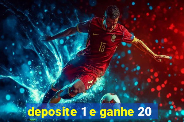 deposite 1 e ganhe 20