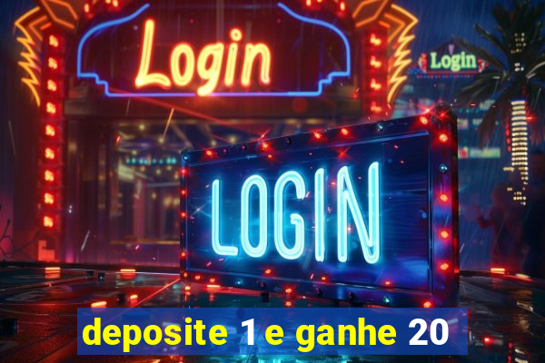 deposite 1 e ganhe 20