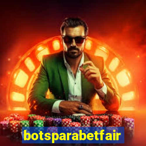 botsparabetfair