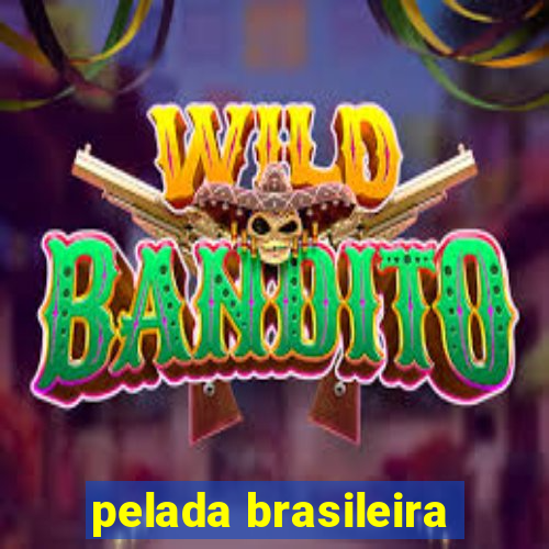 pelada brasileira