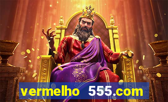 vermelho 555.com paga mesmo