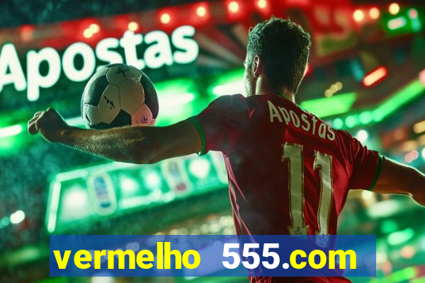 vermelho 555.com paga mesmo