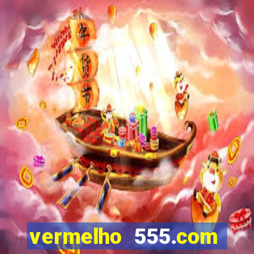vermelho 555.com paga mesmo