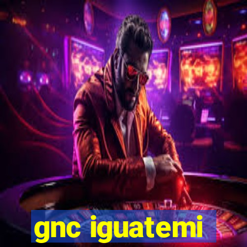 gnc iguatemi
