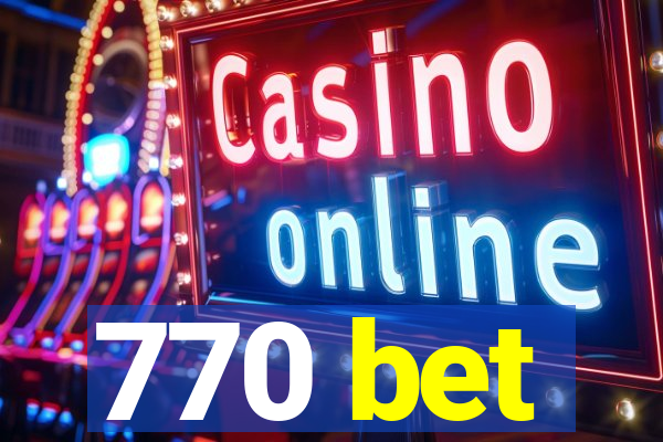 770 bet