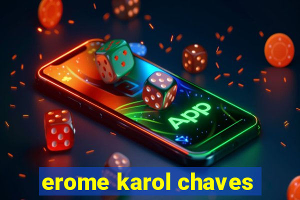 erome karol chaves