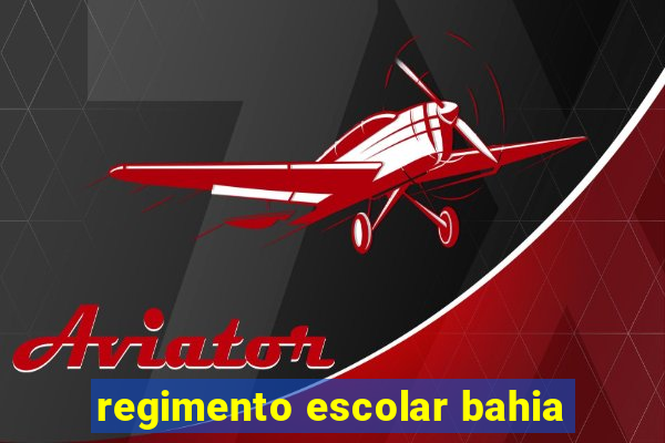 regimento escolar bahia