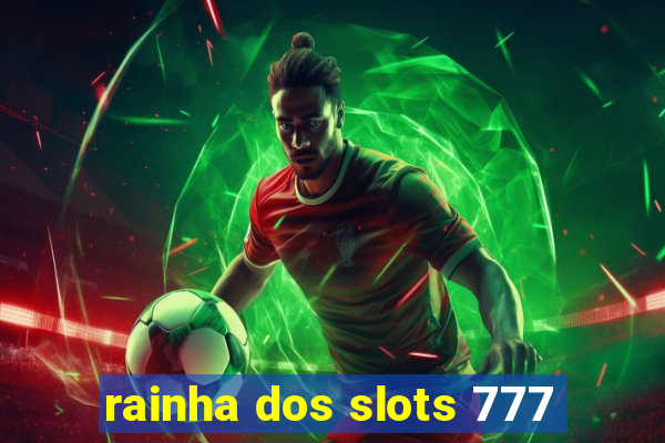 rainha dos slots 777