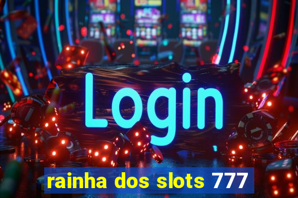 rainha dos slots 777