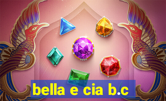 bella e cia b.c