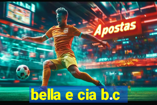 bella e cia b.c