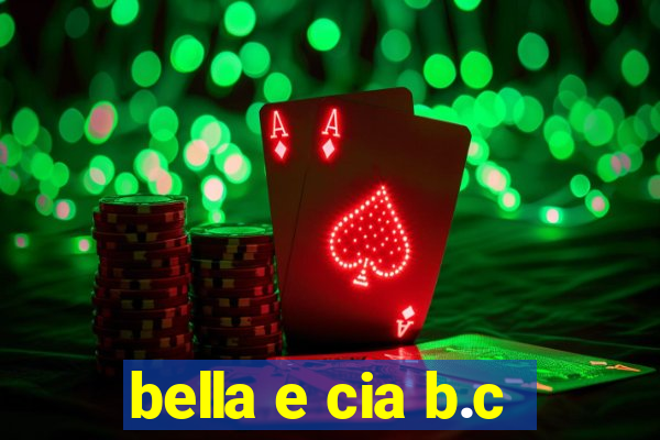 bella e cia b.c