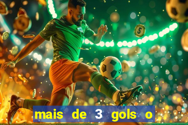 mais de 3 gols o que significa