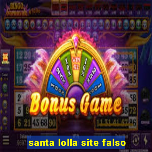 santa lolla site falso