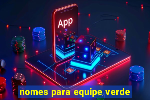 nomes para equipe verde