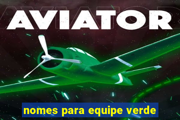 nomes para equipe verde