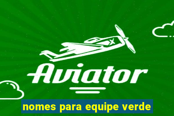 nomes para equipe verde