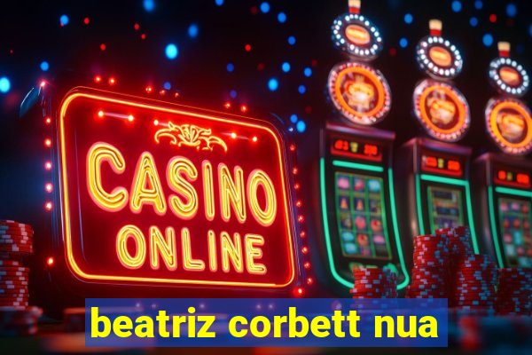 beatriz corbett nua