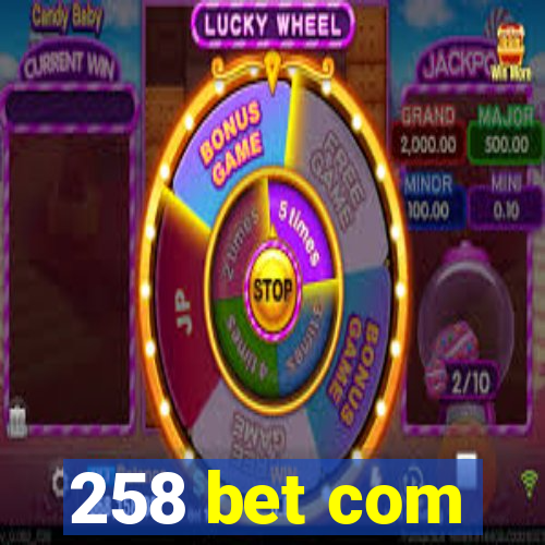258 bet com
