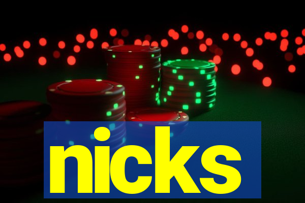 nicks