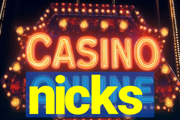 nicks