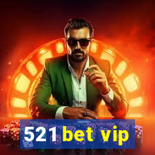 521 bet vip