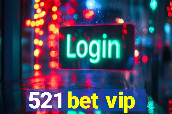 521 bet vip