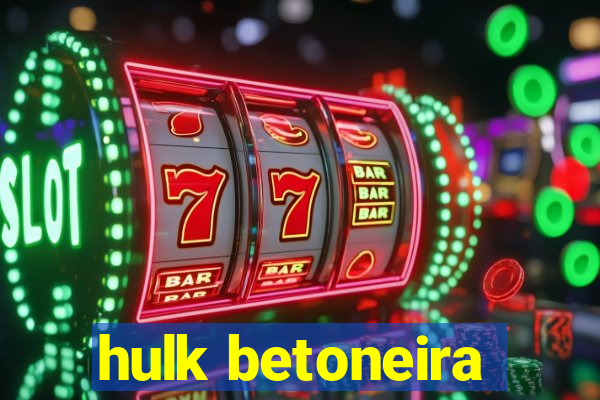 hulk betoneira